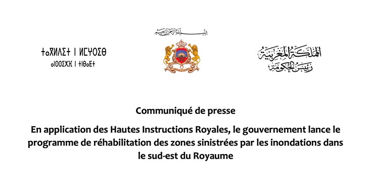 En application des Hautes Instructions Royales, le gouvernement lance le programme de réhabilitation des zones sinistrées par les inondations dans le sud-est du Royaume