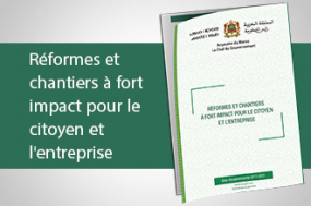 Réformes et chantiers à fort impact pour le citoyen et l'entreprise